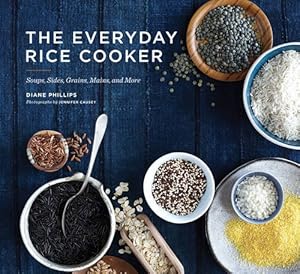 The Everyday Rice Cooker: Soups, Sides, Grains, Mains, and More by Diane Phillips 
			
			
		
		
		
       	 
       		
       			,