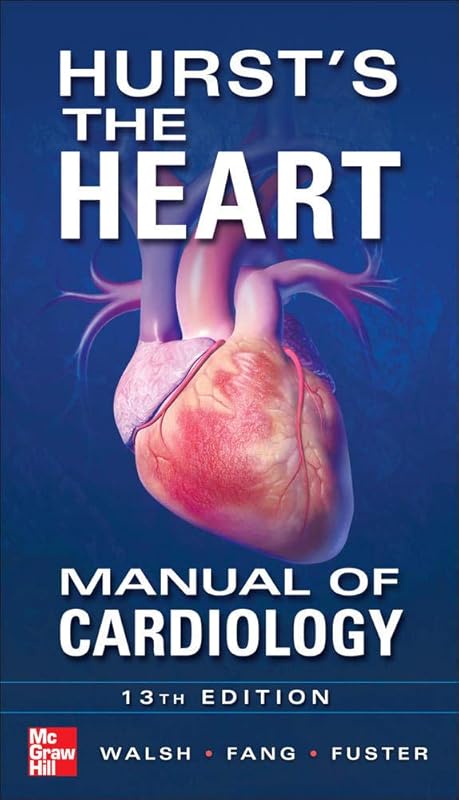 Hurst's the Heart Manual of Cardiology, Thirteenth Edition by Richard Walsh