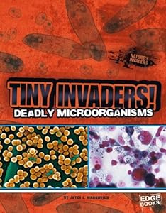 Tiny Invaders!: Deadly Microorganisms