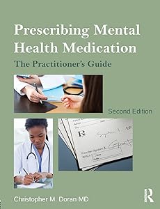 Prescribing Mental Health Medication: The Practitioner's Guide by Christopher Doran MD