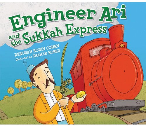 Engineer Ari and the Sukkah Express by Deborah Bodin Cohen