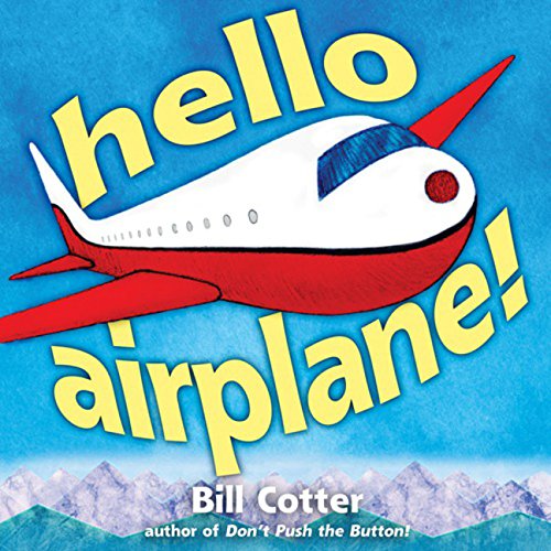 Hello, Airplane! by Bill Cotter