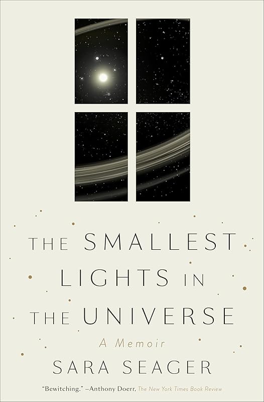 The Smallest Lights in the Universe: A Memoir by Sara Seager