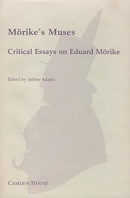 Morike's Muses: Critical Essays on Eduard Morike (Studies in German Literature, Linguistics, & Culture)