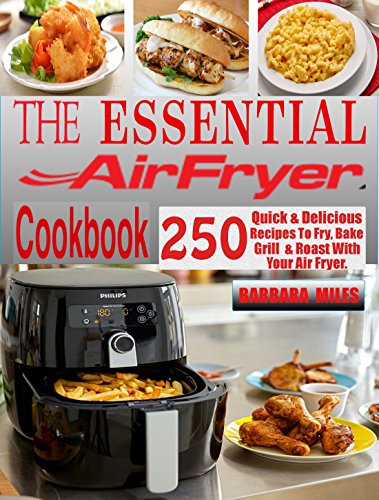 Algopix Similar Product 15 - THE ESSENTIAL AIR FRYER COOKBOOK 250