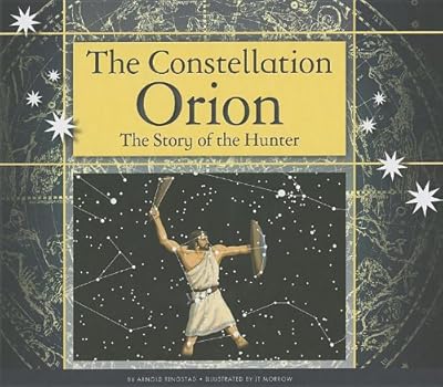 The Constellation Orion: The Story of the Hunter