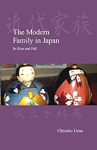 The Modern Family in Japan: Its Rise and Fall (Japanese Society Series) by Chizuko Ueno