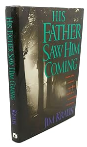 His Father Saw Him Coming by Jim Kraus