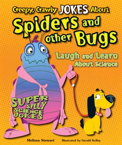 Creepy, Crawly Jokes About Spiders and Other Bugs: Laugh and Learn About Science by Melissa Stewart  ,