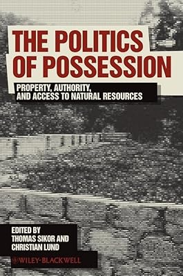 The Politics of Possession: Property, Authority, and Access to Natural Resources
