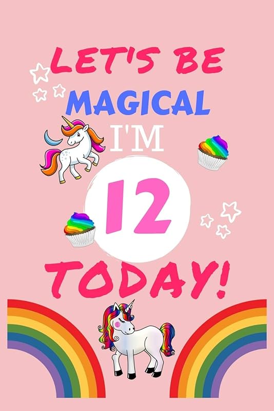 Lets Be Magical I'm 12 Today: Blank Book For Writing, Journaling, Doodling or Sketching: 100 Pages, 6" x 9". Cute Cover For Girls | Perfect Inexpensive Birthday Gift by Panda Press