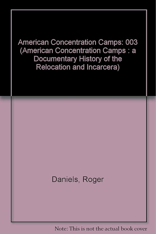 ARCHIVAL DOC FEB-42-MAR-42 (American Concentration Camps : A Documentary History of the Relocation and Incarcera) by Daniels