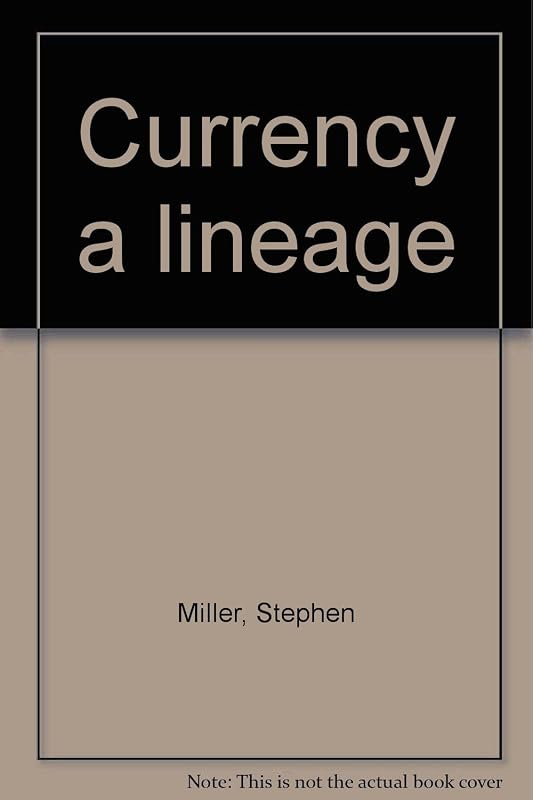 Currency & Lineage by Stephen Miller