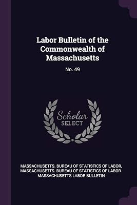 Labor Bulletin of the Commonwealth of Massachusetts: No. 49