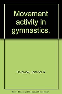 Movement activity in gymnastics, by Jennifer K Holbrook