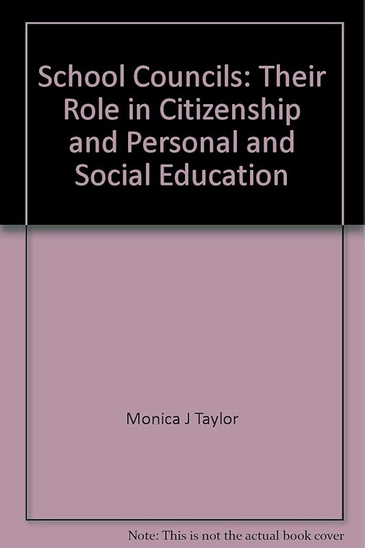 School Councils: Their Role in Citizenship and Personal and Social Education by unknown author