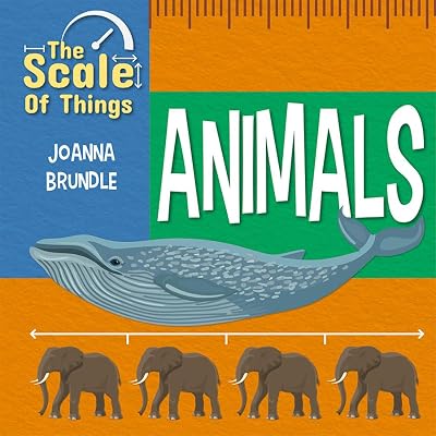 The Scale of Animals (The Scale of Things)