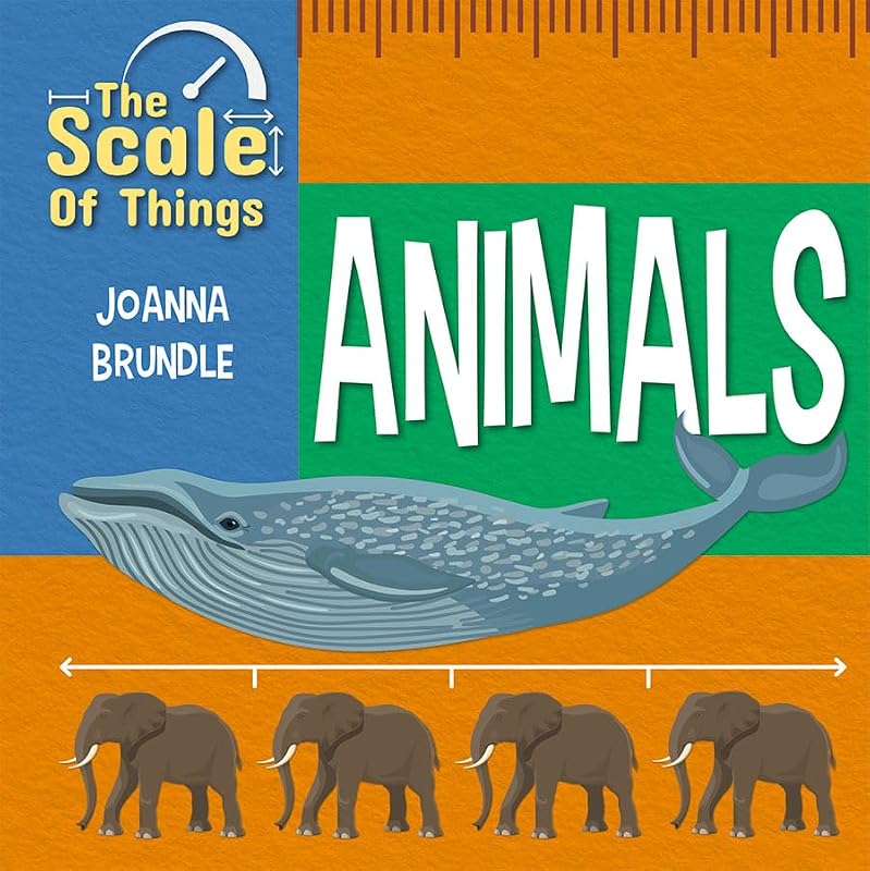 The Scale of Animals (The Scale of Things) by Joanna Brundle