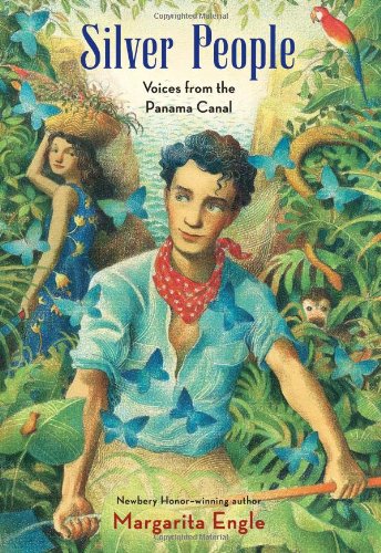Silver People: Voices from the Panama Canal by Margarita Engle