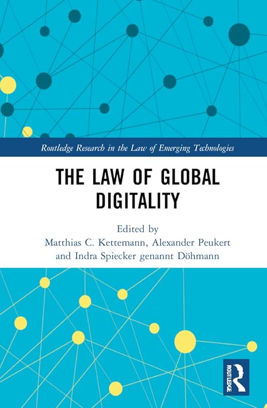 The Law of Global Digitality (Routledge Research in the Law of Emerging Technologies) by Matthias C. Kettemann