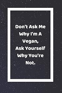 Don't Ask Me Why I'm A Vegan Ask Yourself Why You're Not: Funny White Elephant Gag Gifts For Coworkers Going Away, Birthday, Retirees, Friends & ... For Coworkers | Really Funny Jokes For Adults