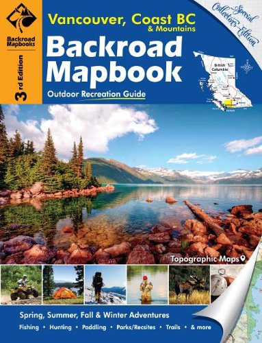 Backroad Mapbook Vancouver, Coast BC & Mountains by Russell Mussio