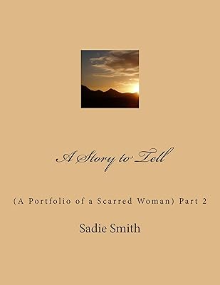 A Story to Tell (A Story to Tell (A Portfolio of a Scarred Woman) Part 2)