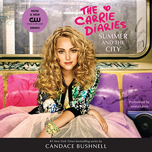 Summer and the City: A Carrie Diaries Novel, Book 2 by Candace Bushnell