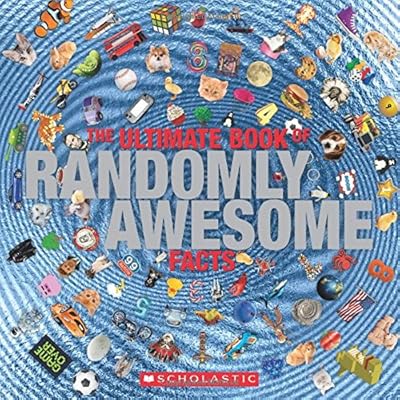 The Ultimate Book of Randomly Awesome Facts