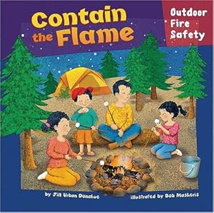 Contain the Flame: Outdoor Fire Safety by Jill Urban Donahue 
			
			
		
		
		
       	 
       		
       			,