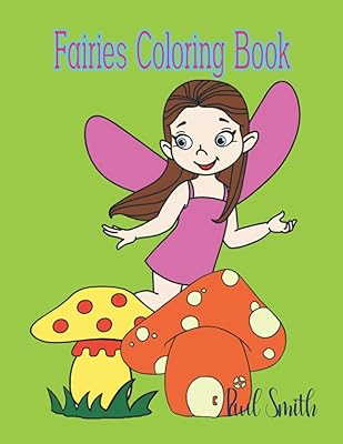 Fairies Coloring Book: An Activity Coloring Book For Kids Toddlers Teens To Improve Your Children's Pencil grip skills & Develop Their Imagination and emotion