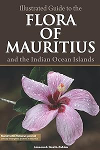 Illustrated Guide to the Flora of Mauritius and Indian Ocean Islands by Ameenah Gurib-Fakim