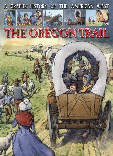A Graphic History of the American West: The Oregon Trail by Gary Jeffrey