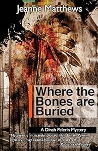 Where the Bones are Buried: A Dinah Pellerin Mystery