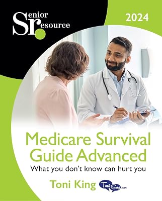 Medicare Survival Guide Advanced 2024: What you don't know WILL hurt you!