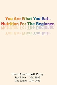 You are What you Eat: Nutrition for the Beginner by Beth Ann Pusey