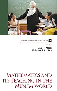 Mathematics and Its Teaching in the Muslim World (Mathematics Education) by Bruce R Vogeli