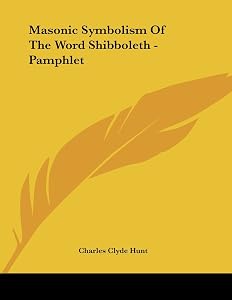 Masonic Symbolism of the Word Shibboleth by Charles Clyde Hunt