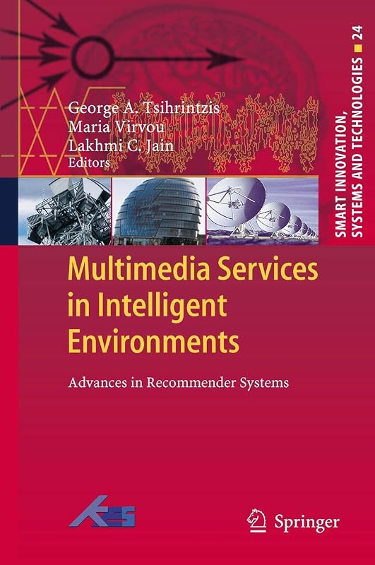 Multimedia Services in Intelligent Environments: Advances in Recommender Systems (Smart Innovation, Systems and Technologies, 24) by George A. Tsihrintzis