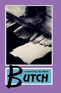 Butch: The Full Story- REVISED AND NEWLY RELEASED by Jay Rayn