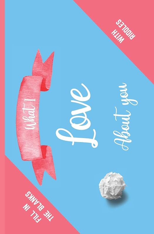 What I Love About You Fill In The Blanks - With Riddles by unknown author