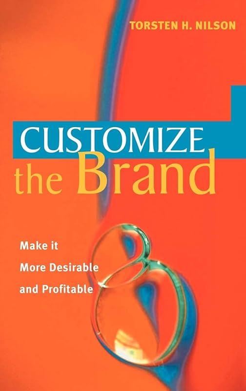Customize the Brand: Make it more desirable and profitable by Torsten H. Nilson