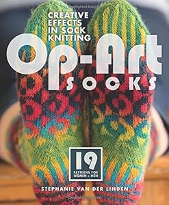 Op-Art Socks: Creative Effects in Sock Knitting by Stephanie van der Linden
