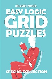 Easy Logic Grid Puzzles: Koburin Puzzles (Logic Puzzle Large Print) by Orlando Parker