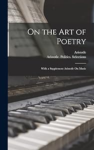On the Art of Poetry: With a Supplement Aristotle On Music