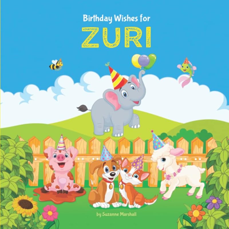Birthday Wishes for Zuri: Personalized Birthday Book with Your Child's Name for Kids, Toddlers, Babies, Girls, Boys, 1 year old, 2 year old, 3 year old, 4 year old, 5 year old & up by Suzanne Marshall
