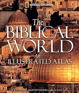 The Biblical World: An Illustrated Atlas