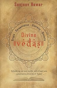 Divine Vedas: Analysis of various sets of allegations on Vedas