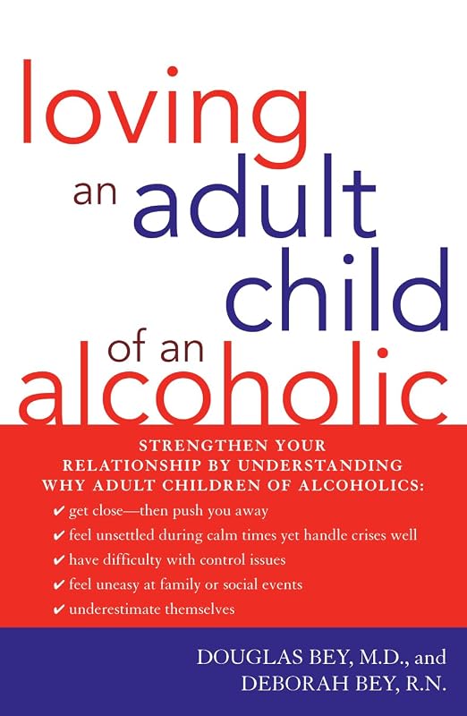 Loving an Adult Child of an Alcoholic by Douglas Bey