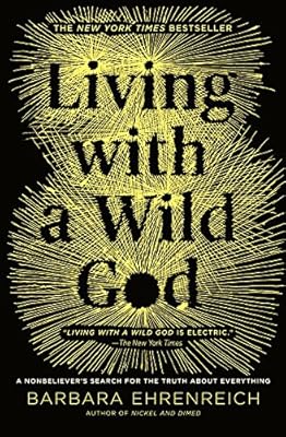 Living with a Wild God: &iquest;A Nonbeliever's Search for the Truth about Everything